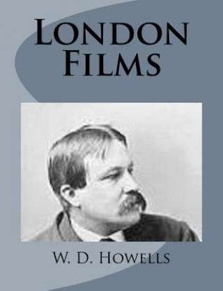 Kniha London Films W D Howells