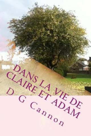 Книга Dans la vie de Claire et Adam D G Cannon