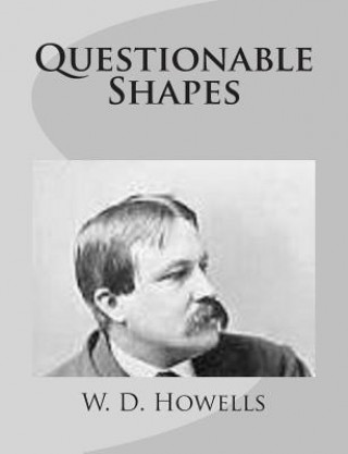 Knjiga Questionable Shapes W D Howells