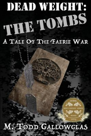 Livre Dead Weight: The Tombs: A Tale of the Faerie War M Todd Gallowglas