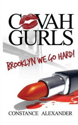 Könyv Covah Gurls: Brooklyn We Go Hard! Constance Alexander