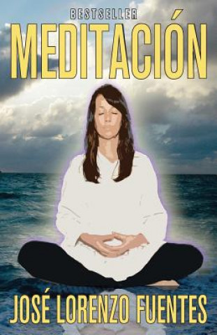 Kniha Meditación: Una técnica eficaz para activar el sistema reparador del organismo José Lorenzo-Fuentes