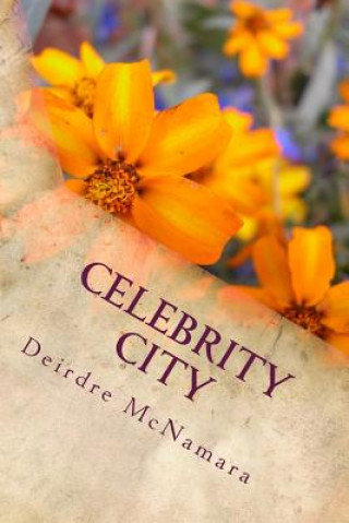 Kniha Celebrity City: Gentle encounters with celebrities in NYC and... Dr Deirdre McNamara