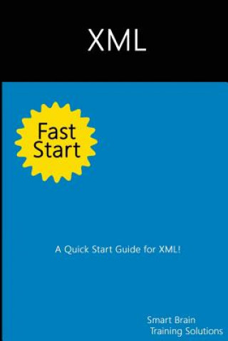 Kniha XML Fast Start: A Quick Start Guide for XML Smart Brain Training Solutions