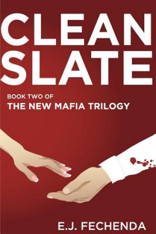 Könyv Clean Slate: Book Two of The New Mafia Trilogy E J Fechenda