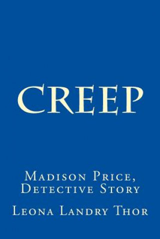 Könyv Creep: Madison Price, Detective Story Leona Landry Thor