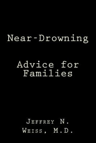 Kniha Near-Drowning: Advice for Families Jeffrey N Weiss M D