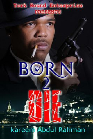 Kniha York Bound Enterprise Presents Born 2 Die by Kareem Abdul Rahman Kareem Abdul Rahman