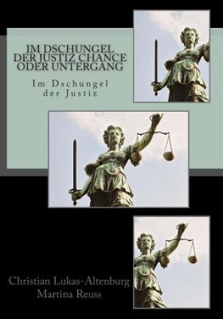 Carte Im Dschungel der Justiz Chance oder Untergang: Im dschungel der Justiz Christian Lukas-Altenburg