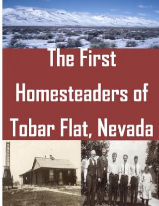 Książka The First Homesteaders of Tobar Flat, Nevada U S Department of Interior