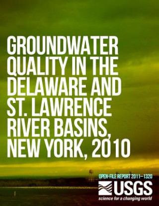 Kniha Groundwater Quality in the Delaware and St. Lawrence River Basins, New York, 2010 U S Department of the Interior
