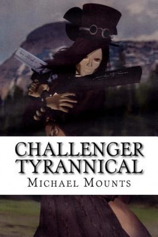 Kniha Challenger Tyrannical Michael Mounts