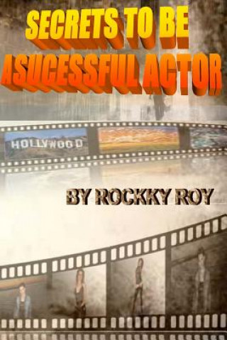 Kniha Secrets To Be A Sucessful Actor Rockky Roy