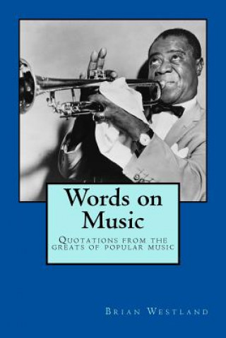 Carte Words on Music: Quotations from the greats of popular music Brian Westland