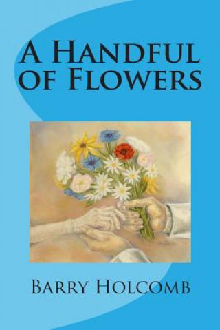 Book A Handful of Flowers Barry Holcomb