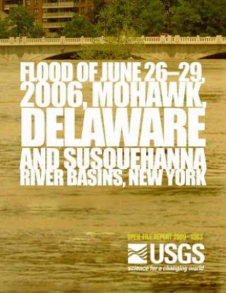 Carte Flood of June 26?29, 2006, Mohawk, Delaware, and Susquehanna River Basins, New York U S Department of the Interior