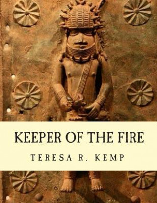 Carte Keeper of the Fire: : An Igbo Metalsmith From Awka Teresa R Kemp