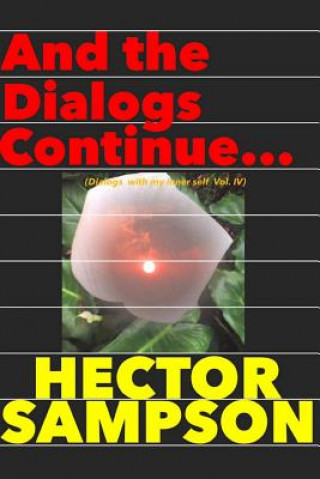 Książka And the dialogs continue...: (Dialogs with my inner self Volume IV) Hector Sampson