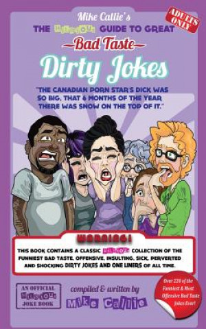 Carte The Hilarious Guide To Great Bad Taste Dirty Jokes Mike Callie