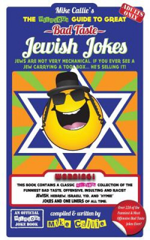 Carte The Hilarious Guide To Great Bad Taste Jewish Jokes: ...OR... The Goyim The Great Jewish Jokes Mike Callie