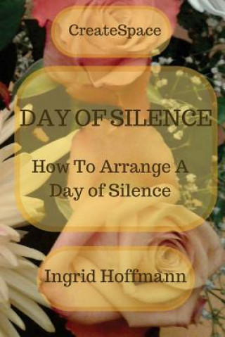 Carte Day of Silence: How to arrange a Day of Silence Ingrid Hoffmann