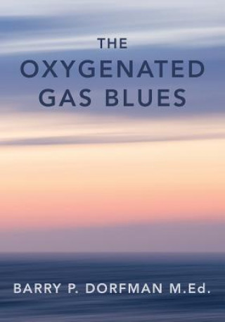 Carte The Oxygenated Gas Blues Barry P Dorfman M Ed