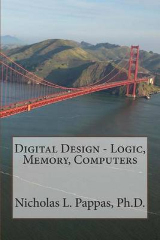 Knjiga Digital Design - Logic, Memory, Computers Nicholas L Pappas Ph D