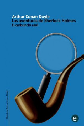 Kniha El carbunclo azul: Las aventuras de Sherlock Holmes Arthur Conan Doyle