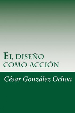 Carte El diseno como accion Cesar Gonzalez Ochoa