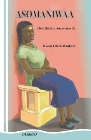 Book Asomaniwaa (Asante Twi) Kwasi Ofori-Mankata
