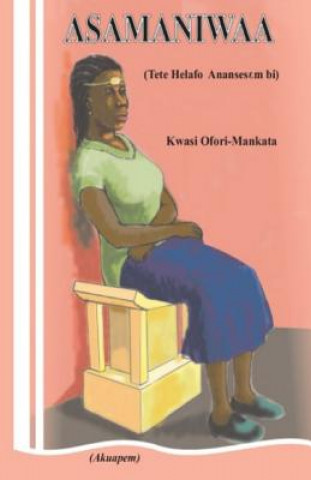 Könyv Asamaniwaa (Akuapem Twi) Kwasi Ofori-Mankata