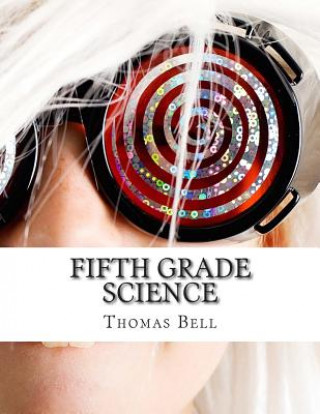 Kniha Fifth Grade Science: (For Home School or Extra Practice) Thomas Bell