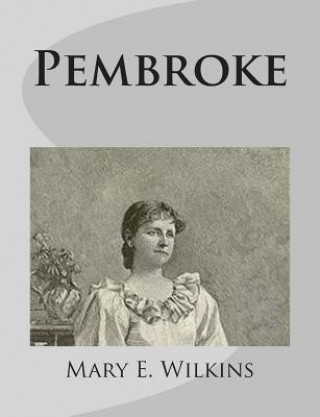 Kniha Pembroke Mary E Wilkins