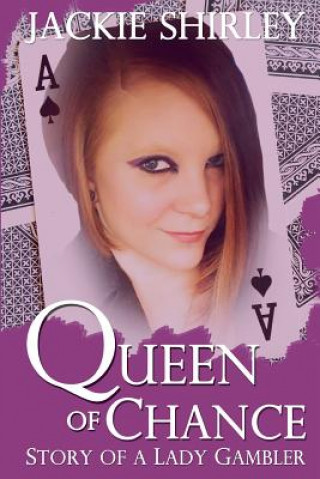 Kniha The Queen of Chance: Story of a Lady Gambler MR Jackie T Shirley