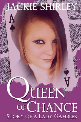 Carte The Queen of Chance: Story of a Lady Gambler MR Jackie T Shirley