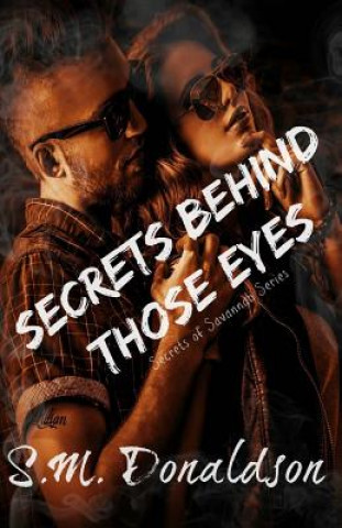 Carte Secrets Behind Those Eyes: Secrets of Savannah Book 1 S M Donaldson