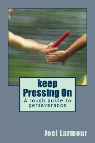 Książka keep Pressing On: A rough guide to perseverance Joel Larmour