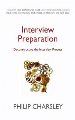 Boek Interview Preparation: Deconstructing the Interview Process Philip J Charsley
