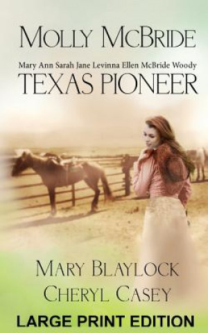 Carte Molly McBride: Texas Pioneer, Large Print Edition Mary Blaylock