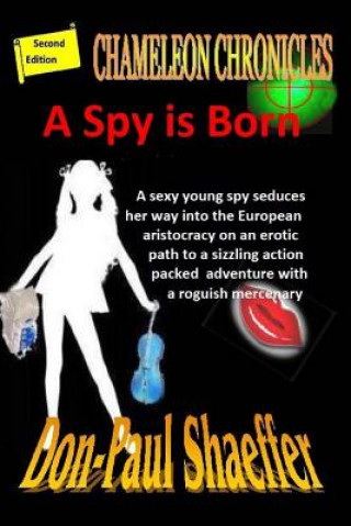 Carte A Spy Is Born: Chameleon Chronicles Don-Paul Shaeffer