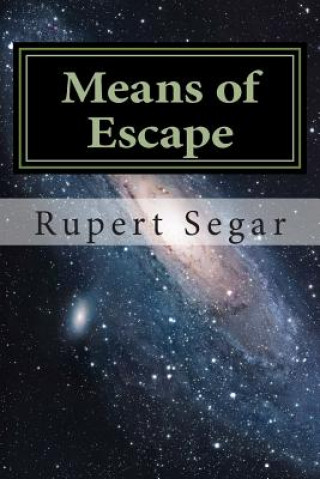 Könyv Means of Escape: Spinward volume 1 Rupert Segar