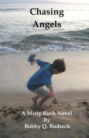 Kniha Chasing Angels: A Misty Rush Novel Bobby Q Budrock