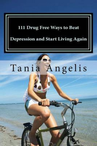 Könyv 111 Drug Free Ways to Beat Depression and Start Living Again Mrs Tania Angelis