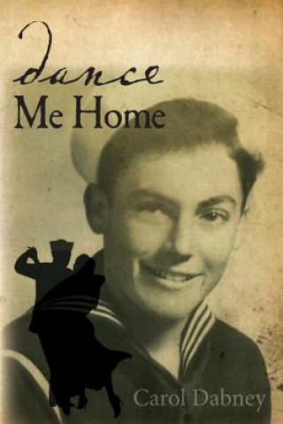 Book Dance Me Home: Dance Me Home: American biography military love story Carol Dabney