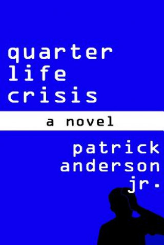 Kniha Quarter Life Crisis MR Patrick Anderson Jr