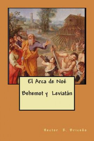 Книга El Arca de Noe Behemot y Leviatan Hector R Briceno