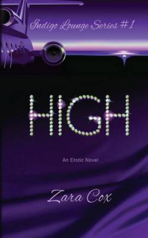 Könyv HIGH (The Indigo Lounge Series #1) Zara Cox