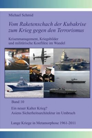 Könyv Ein neuer Kalter Krieg? Asiens Sicherheitsarchitektur im Umbruch; Lange Kriege in Metamorphose, 1961-2011 Michael Schmid