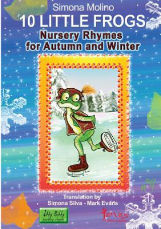 Kniha Nursery Rhymes for Autumn and Winter: 10 little frogs Simona Molino