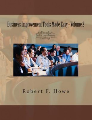 Könyv Business Improvement Tools Made Easy: Volume 2 Robert Howe